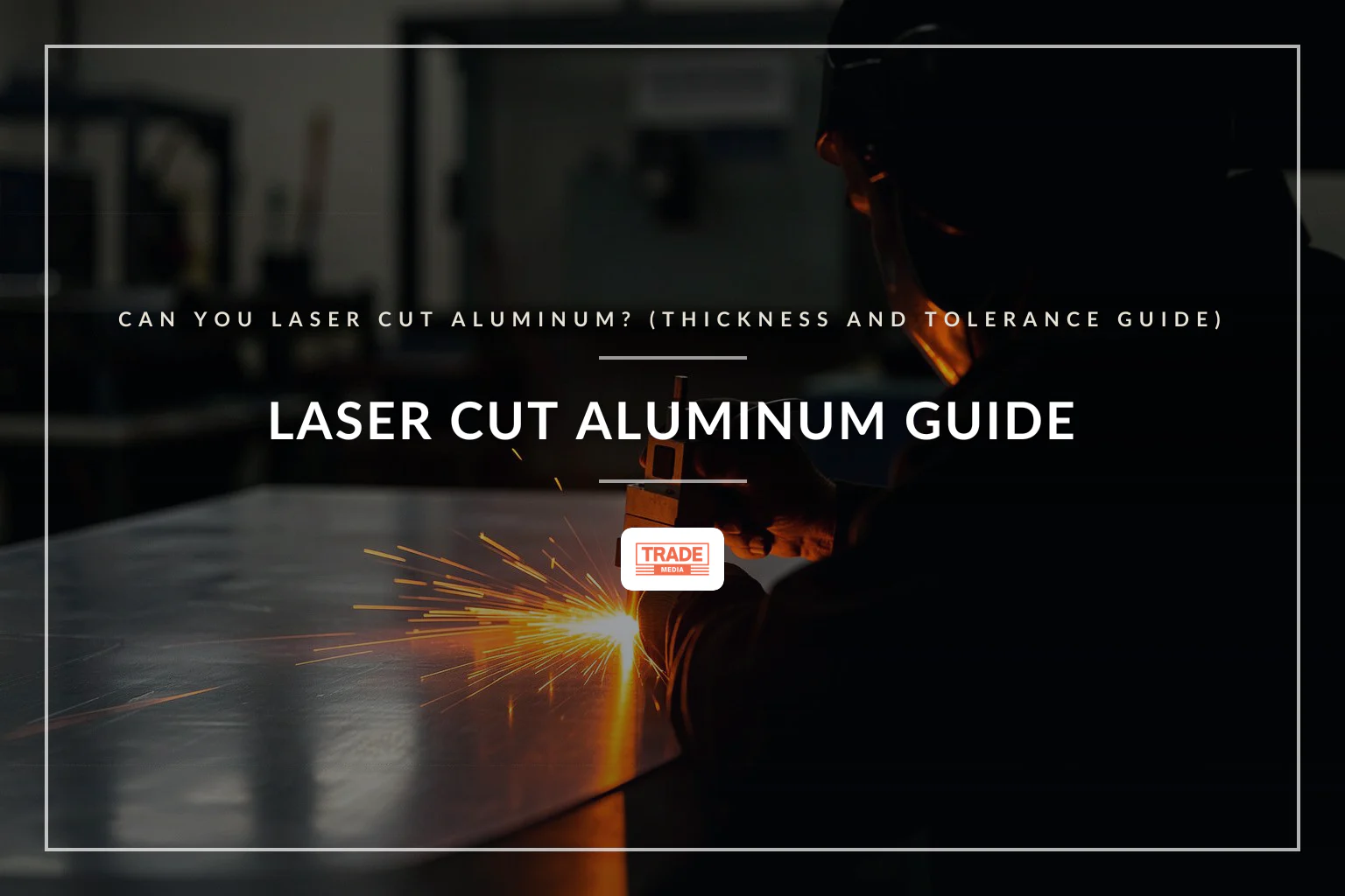 Can You Laser Cut Aluminum? (Thickness and Tolerance Guide)